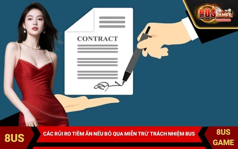 Các rủi ro tiềm ẩn nếu bỏ qua Miễn Trừ Trách Nhiệm 8US