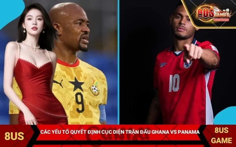 Các yếu tố quyết định cục diện trận đấu Ghana vs Panama