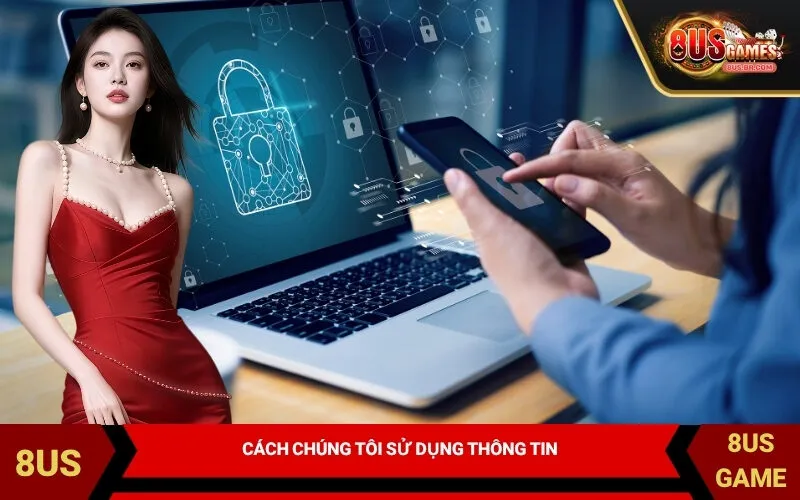 Cách chúng tôi sử dụng thông tin