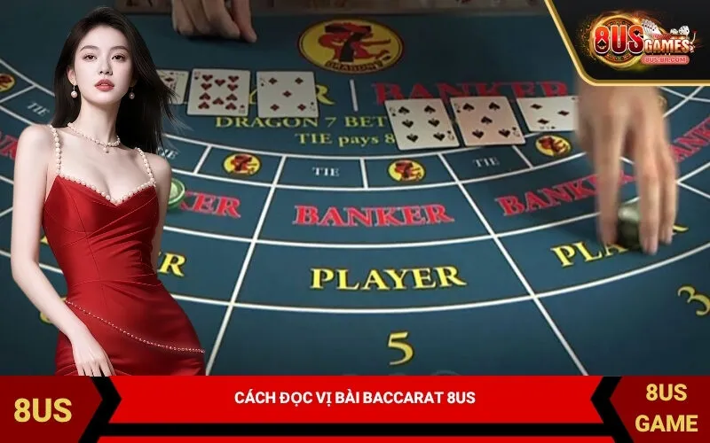 Cách Đọc Vị Bài Baccarat 8US