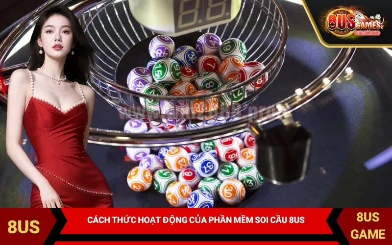 Cách thức hoạt động của phần mềm soi cầu 8US