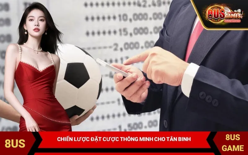 Chiến lược đặt cược thông minh cho tân binh