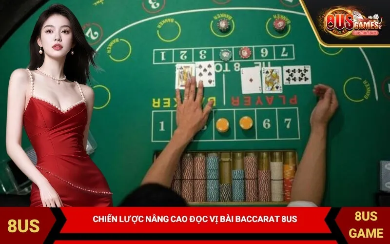 Chiến lược nâng cao đọc vị bài baccarat 8US
