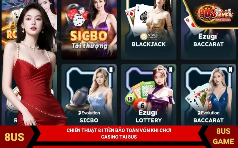 Chiến Thuật Đi Tiền Bảo Toàn Vốn Khi Chơi Casino Tại 8US