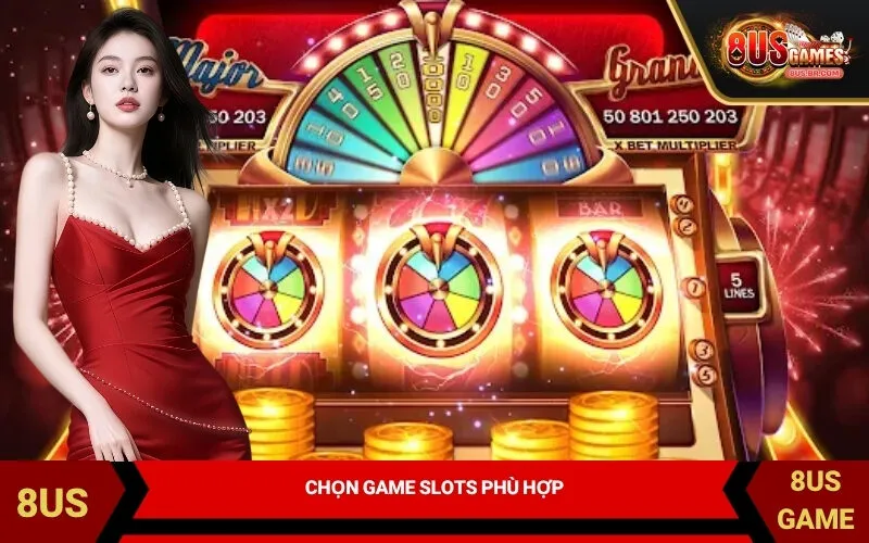 Chọn game slots phù hợp