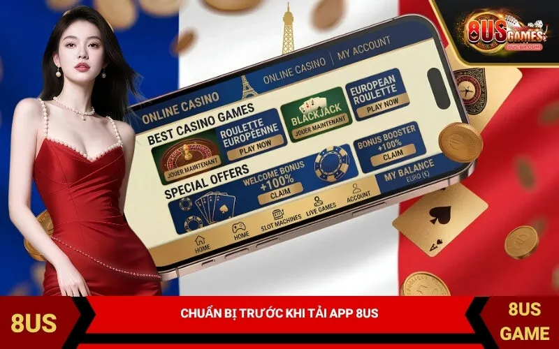 Chuẩn Bị Trước Khi Tải App 8US