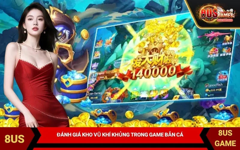 Đánh Giá Kho Vũ Khí Khủng Trong Game Bắn Cá