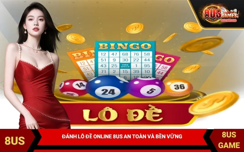 Đánh lô đề online 8US an toàn và bền vững