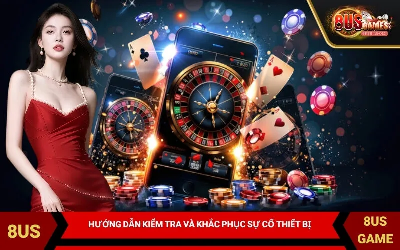 Hướng dẫn kiểm tra và khắc phục sự cố thiết bị