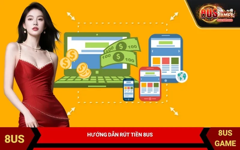 Hướng Dẫn Rút Tiền 8US