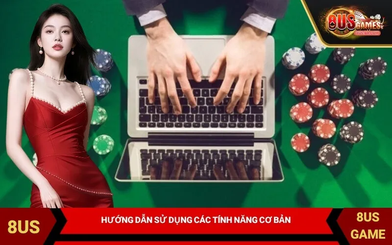 Hướng dẫn sử dụng các tính năng cơ bản