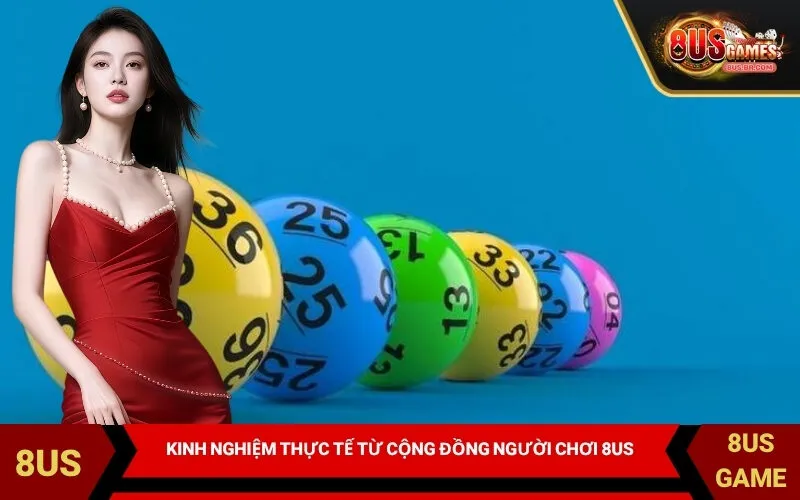 Kinh nghiệm thực tế từ cộng đồng người chơi 8US