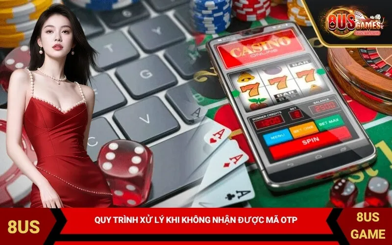 Quy Trình Xử Lý Khi Không Nhận Được Mã OTP