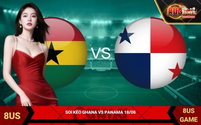 Soi kèo Ghana vs Panama 1806