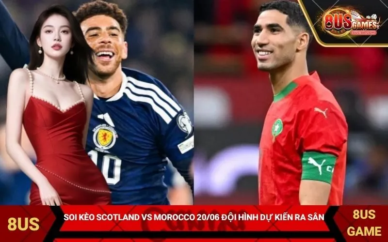 Soi kèo Scotland vs Morocco 2006 nhận định đội hình dự kiến ra sân
