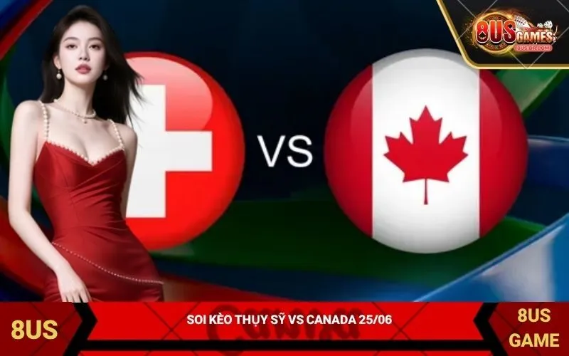 Soi kèo Thụy Sỹ vs Canada 2506