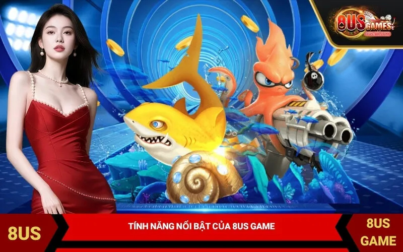 Tính Năng Nổi Bật Của 8US Game