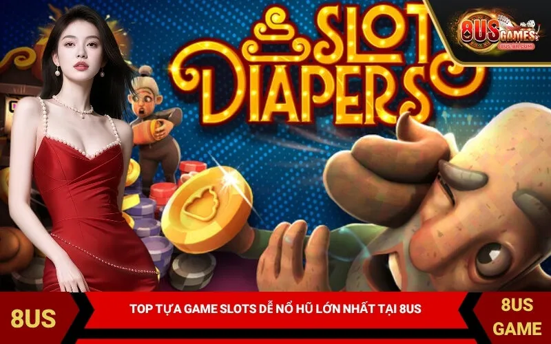 Top tựa game slots dễ nổ hũ lớn nhất tại 8US