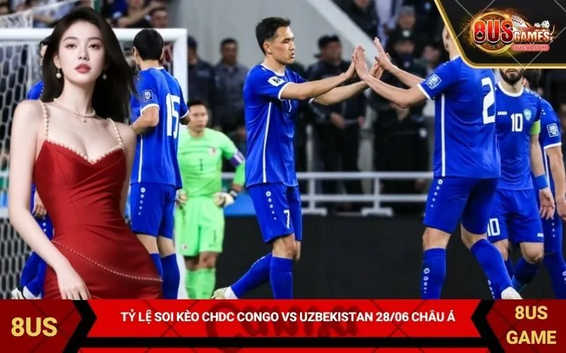 Tỷ lệ soi kèo CHDC Congo vs Uzbekistan 2806 châu Á từ chuyên gia