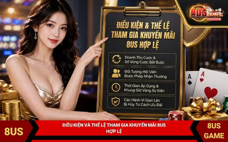 Điều Kiện Và Thể Lệ Tham Gia Khuyến Mãi 8US Hợp Lệ